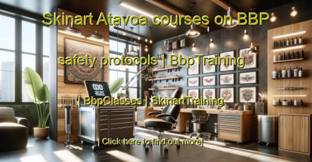 Skinart Atavoa courses on BBP safety protocols | BbpTraining | BbpClasses | SkinartTraining-Vanuatu
